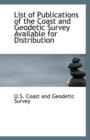 List of Publications of the Coast and Geodetic Survey Available for Distribution - Book