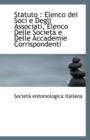 Statuto : Elenco Dei Soci E Degli Associati, Elenco Delle Societa E Delle Accademie Corrispondenti - Book