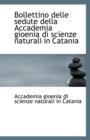 Bollettino Delle Sedute Della Accademia Gioenia Di Scienze Naturali in Catania - Book