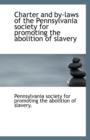 Charter and By-Laws of the Pennsylvania Society for Promoting the Abolition of Slavery - Book