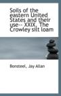 Soils of the Eastern United States and Their Use-- XXIX. the Crowley Silt Loam - Book