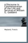 A Discourse in Commemoration of the Life and Services of William G. Goddard - Book