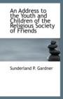 An Address to the Youth and Children of the Religious Society of Friends - Book