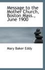 Message to the Mother Church, Boston Mass., June 1900 - Book