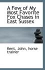A Few of My Most Favorite Fox Chases in East Sussex - Book