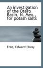 An Investigation of the Otero Basin, N. Mex., for Potash Salts - Book