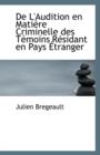 de L'Audition En Matiere Criminelle Des Temoins Residant En Pays Etranger - Book
