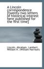 A Lincoln Correspondence [Twenty-Two Letters of Historical Interest Here Published for the First Tim - Book