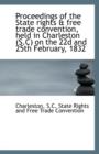 Proceedings of the State Rights & Free Trade Convention, Held in Charleston (S.C) on the 22d and 25t - Book