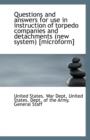 Questions and Answers for Use in Instruction of Torpedo Companies and Detachments (New System) [Micr - Book