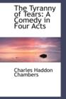 The Tyranny of Tears : A Comedy in Four Acts - Book