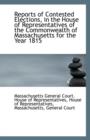 Reports of Contested Elections, in the House of Representatives of the Commonwealth of Massachusetts - Book