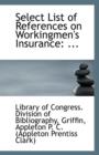 Select List of References on Workingmen's Insurance : ... - Book