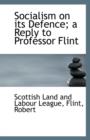 Socialism on Its Defence; A Reply to Professor Flint - Book