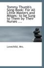 Tommy Thumb's Song-Book : For All Little Masters and Misses: To Be Sung to Them by Their Nurses - Book