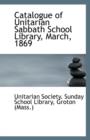 Catalogue of Unitarian Sabbath School Library, March, 1869 - Book