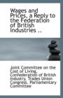 Wages and Prices, a Reply to the Federation of British Industries .. - Book