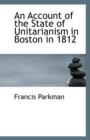 An Account of the State of Unitarianism in Boston in 1812 - Book
