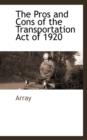 The Pros and Cons of the Transportation Act of 1920 - Book
