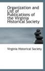 Organization and List of Publications of the Virginia Historical Society - Book