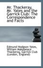 Mr. Thackeray, Mr. Yates and the Garrick Club : The Correspondence and Facts - Book