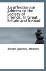 An Affectionate Address to the Society of Friends : In Great Britain and Ireland - Book