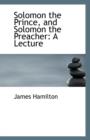 Solomon the Prince, and Solomon the Preacher : A Lecture - Book