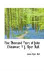 Five Thousand Years of John Chinaman : Y J. Dyer Ball - Book