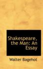 Shakespeare, the Man : An Essay - Book