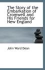 The Story of the Embarkation of Cromwell and His Friends for New England - Book