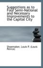 Suggestions as to Four Semi-National and Necessary Improvements to the Capital City - Book