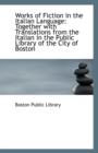 Works of Fiction in the Italian Language : Together with Translations from the Italian in the Public - Book