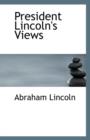President Lincoln's Views - Book