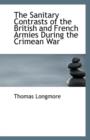 The Sanitary Contrasts of the British and French Armies During the Crimean War - Book