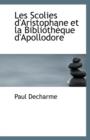 Les Scolies D'Aristophane Et La Bibliotheque D'Apollodore - Book