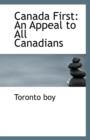 Canada First : An Appeal to All Canadians - Book