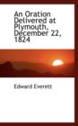 An Oration Delivered at Plymouth, December 22, 1824 - Book