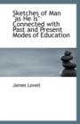 Sketches of Man as He Is Connected with Past and Present Modes of Education - Book
