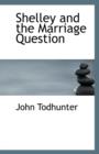 Shelley and the Marriage Question - Book