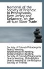 Memorial of the Society of Friends : In Pennsylvania, New Jersey and Delaware, on the African Slave T - Book