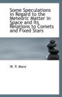 Some Speculations in Regard to the Meteoric Matter in Space and Its Relations to Comets and Fixed St - Book