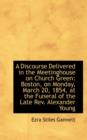 A Discourse Delivered in the Meetinghouse on Church Green : Boston, on Monday, March 20, 1854, at the - Book