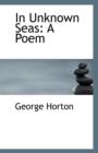 In Unknown Seas : A Poem - Book