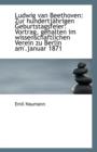 Ludwig Van Beethoven : Zur Hundertj Hrigen Geburtstagsfeier: Vortrag, Gehalten Im Wissenschaftlichen - Book