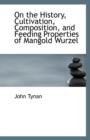 On the History, Cultivation, Composition, and Feeding Properties of Mangold Wurzel - Book