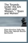 The Torpedo Under the Ark : Ibsen and Women - Book
