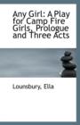Any Girl : A Play for Camp Fire Girls, Prologue and Three Acts - Book