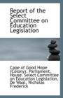 Report of the Select Committee on Education Legislation - Book