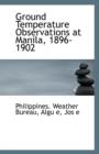 Ground Temperature Observations at Manila, 1896-1902 - Book