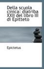 Della Scuola Cinica : Diatriba XXII del Libro III Di Epitteto - Book